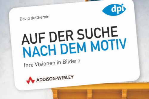 David duChemin - „Auf der Suche nach dem Motiv